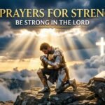 25+ Prayers For Strength – Be Strong in the Lord