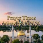 Prayer Times Minneapolis: Today, Fajr, Maghrib, Isha, Jummah & 2026 Calendar