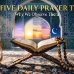 The Five Daily Islamic Prayer Times and Why We Observe Them