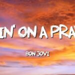 Livin on a Prayer Lyrics: Meaning, Bon Jovi Song, Chords & More