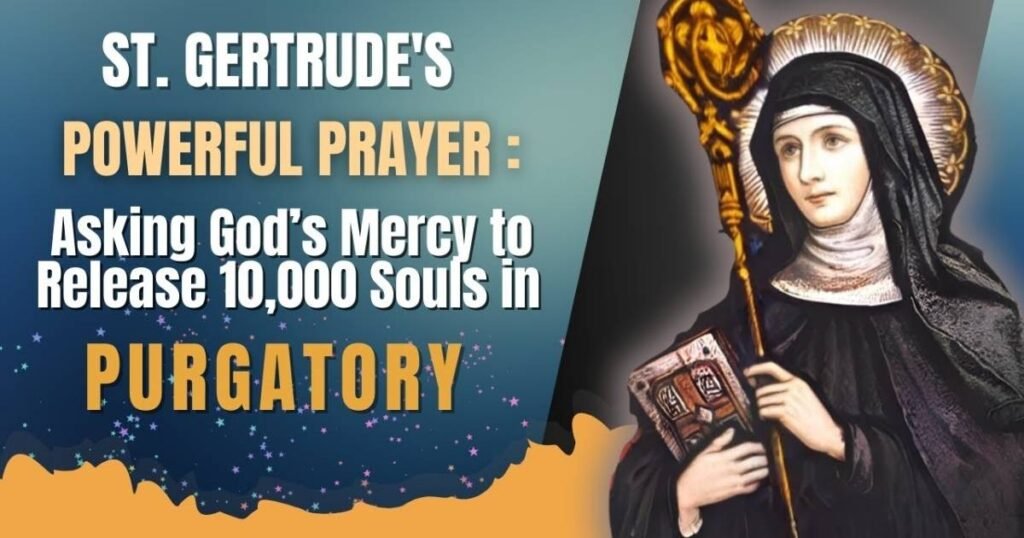 St Gertrude Prayer for Souls in Purgatory: Meaning, Origin, Benefits & How to Pray 