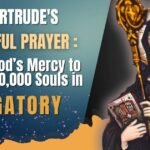 St Gertrude Prayer for Souls in Purgatory: Meaning, Origin, Benefits & How to Pray 