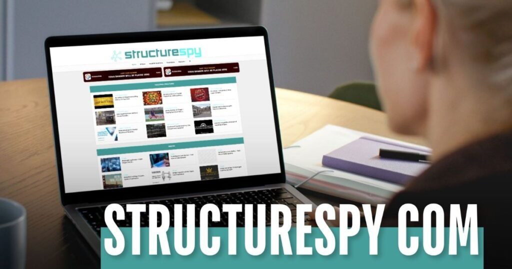 Structurespy Com: A Complete Guide to the Website, Features, Benefits, and Safety